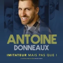 Antoine Donneaux, Imitateur mais pas que !