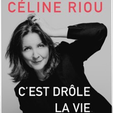 Céline Riou – C&rsquo;est Drôle la Vie