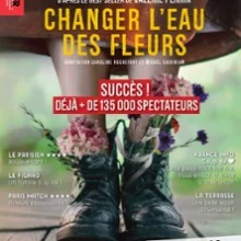 Changer l&rsquo;Eau des Fleurs – Théâtre Lepic, Paris