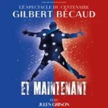 Et Maintenant, L&rsquo;Hommage à Gilbert Bécaud