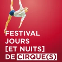 Festival Jours (et Nuits) de Cirque(s) – CIAM, Aix-en-Provence