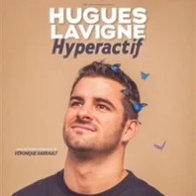 Hugues Lavigne – Hyperactif