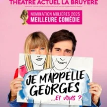 Je m&rsquo;appelle Georges … et Vous ? – Théâtre de la Bruyère, Paris