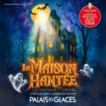 La Maison Hantée – Palais des Glaces, Paris