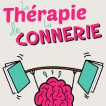 La Thérapie de la Connerie – Comédie de la Rochelle