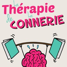 La Thérapie de la Connerie – Comédie de la Rochelle