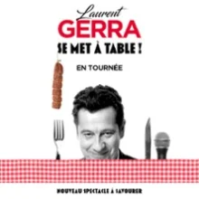Laurent Gerra – « se met à table ! »