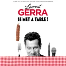 Laurent Gerra – « se met à table ! »