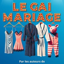 Le Gai Mariage – Le Grand Théâtre 3T, Toulouse