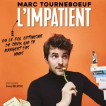 Marc Tourneboeuf – L&rsquo;Impatient ( Tournée )