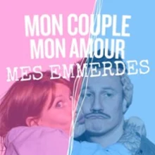 Mon Couple, Mon Amour, Mes Emmerdes – Théâtre des Chartrons, Bordeaux