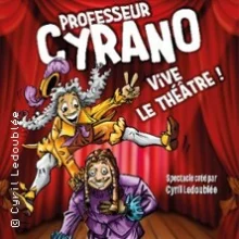 Professeur Cyrano – Vive le Théâtre ( Tournée )