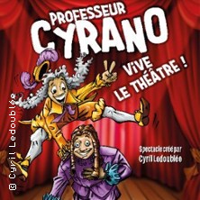 Professeur Cyrano – Vive le Théâtre ( Tournée )