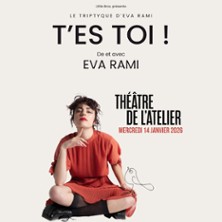 T&rsquo;es Toi ! – De et Avec Eva Rami – Théâtre de l&rsquo;Atelier, Paris