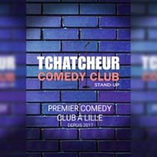 Tchatcheur Comedy Club – Premier Comedy Club à Lille – Espace Comédie.