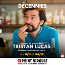 Tristan Lucas – Décennies – Le Point-Virgule, Paris