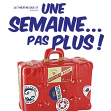 Une Semaine Pas Plus – Théâtre Les 3T d&rsquo;A Côté, Toulouse