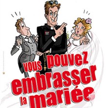 Vous Pouvez Embrasser la Mariée