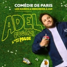 Adel Fugazi – Le Temps d&rsquo;Une Pause – Comédie de Paris