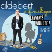 Aldebert « Enfantillages – Jamais Adultes ! »