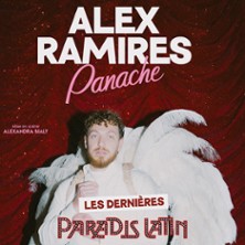 Alex Ramires – Panache, Les dernières – Paradis Latin, Paris