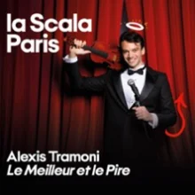 Alexis Tramoni – Le Meilleur et le Pire – La Scala, Paris