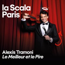 Alexis Tramoni – Le Meilleur et le Pire – La Scala, Paris