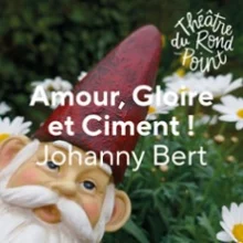 Amour, Gloire et Ciment ! – Théâtre du Rond-Point, Paris