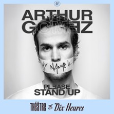 Arthur Gomez – Please Stand Up – Théâtre de Dix Heures, Paris