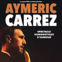 Aymeric Carrez – Spectacle Humoristique D&rsquo;humour