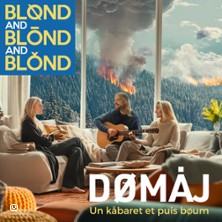 Blønd and Blönd and Blónd – Un Kåbaret et Puis Boum