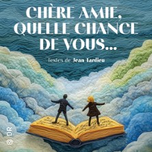 Chère Amie, Quelle Chance de Vous… – Le Guichet Montparnasse, Paris