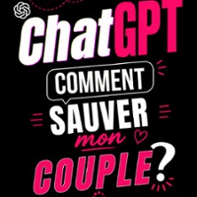 ChatGPT : Comment Sauver Mon Couple ? – La Comédie Parisienne, Paris