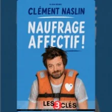 Clément Naslin – Nauffrage Affectif – Théâtre des 3 Clefs – Paris