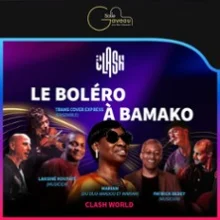 Clash World – Le Bolero à Bamako – avec Mariam et Trans Cover Express