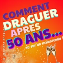 Comment Draguer Après 50 ans – Saison 2 – Espace Gerson, Lyon