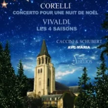 Concerto pour une Nuit de Noël de Corelli – Ave Maria de Caccini & Schubert