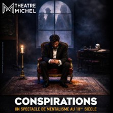 Conspirations – Théâtre Michel, Paris