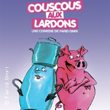 Couscous aux Lardons – Comédie Le Mans