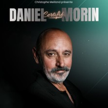 Daniel Morin – Certifié Morin ! (Tournée)