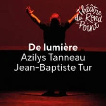 De Lumière – Théâtre du Rond-Point, Paris