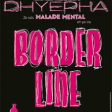 Dhyepha – Borderline – Comédie des 3 Bornes, Paris