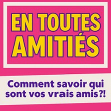 En Toutes Amitiés – Café-Théâtre Les 3T d&rsquo;A Côté, Toulouse