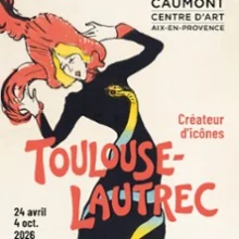 Caumont Centre d&rsquo;Art – Toulouse-Lautrec, Créateur d&rsquo;Icônes