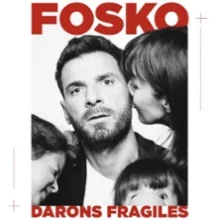 Guillaume Fosko – Darons Fragiles