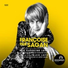 Françoise par Sagan – Essaïon – Salle Cabaret, Paris