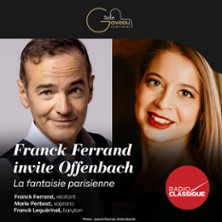 Franc Ferrand Invite Offenbach – La Fantaisie Parisienne