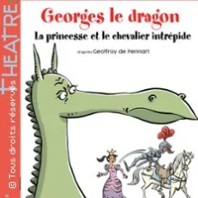 Georges le Dragon, la Princesse et le Chevalier Intrépide, Théâtre Le Ranelagh – Paris