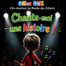 Gilles Diss – Chante moi une Histoire !
