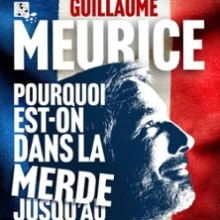 Guillaume Meurice – Pourquoi Est-on dans la Merde Jusqu&rsquo;au Cou ? (Et Comment ne pas Baisser la Tête)